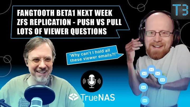 E014 - Fangtooth BETA1 Soon, ZFS Replication Push vs Pull, & Viewer Questions