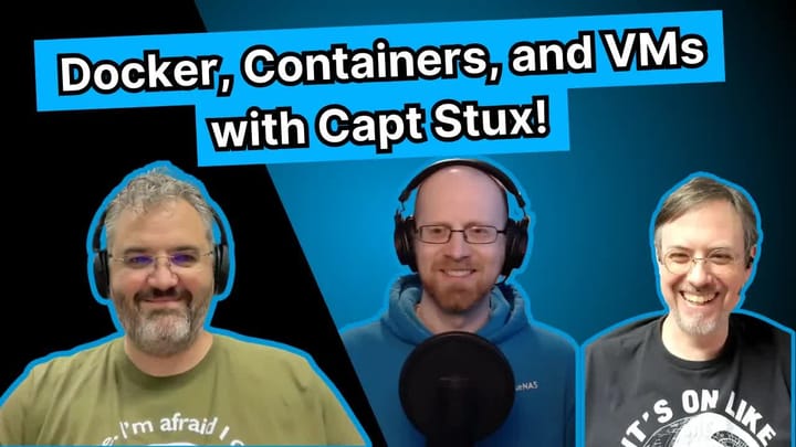 E017 - Captain Stux on the Bridge - Docker, Containers, Incus, and Much More