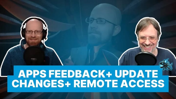 E024 - Updating our Update Page, Feedback on Apps in June, Remote Access